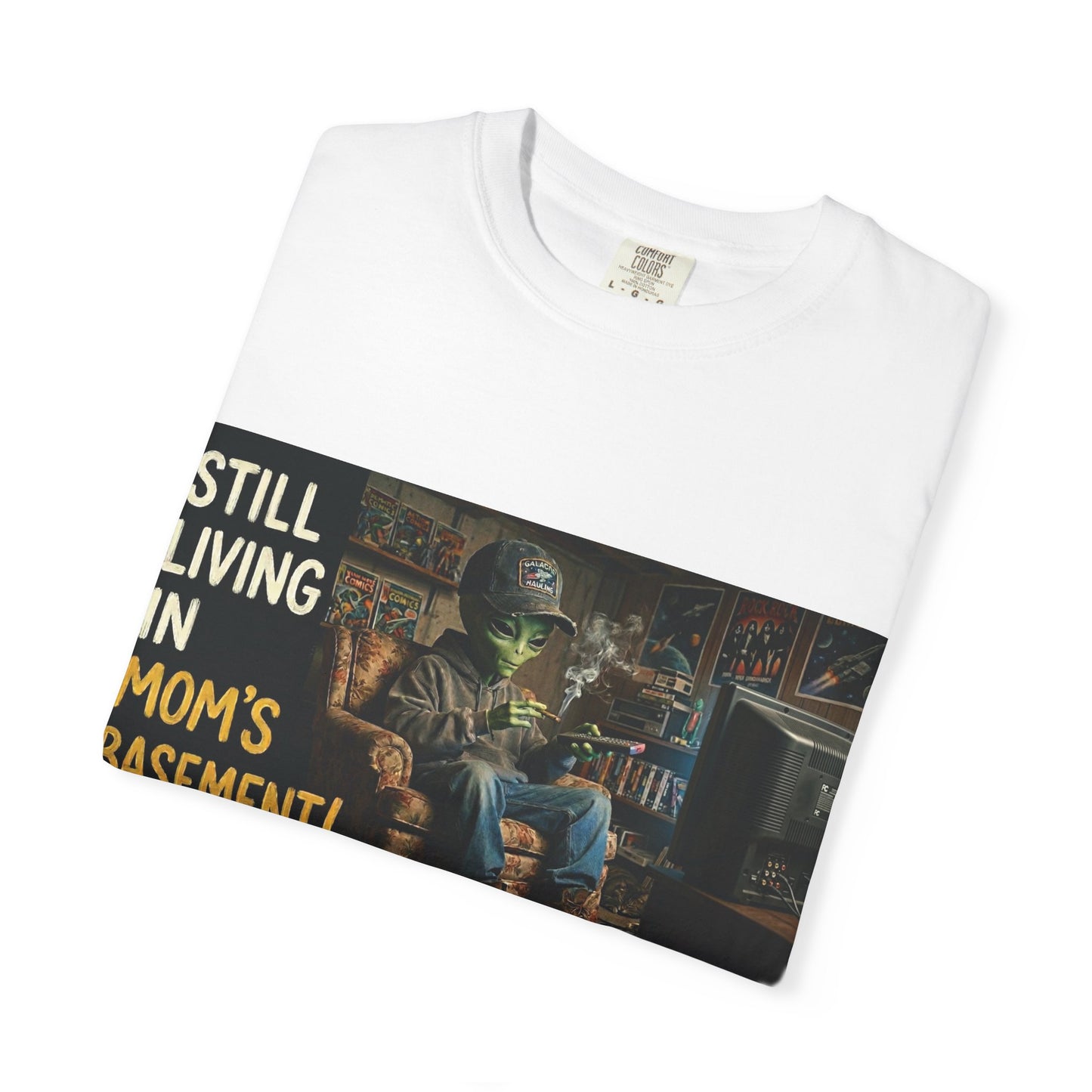 Still living in mom's basement Unisex Garment-Dyed T-shirt