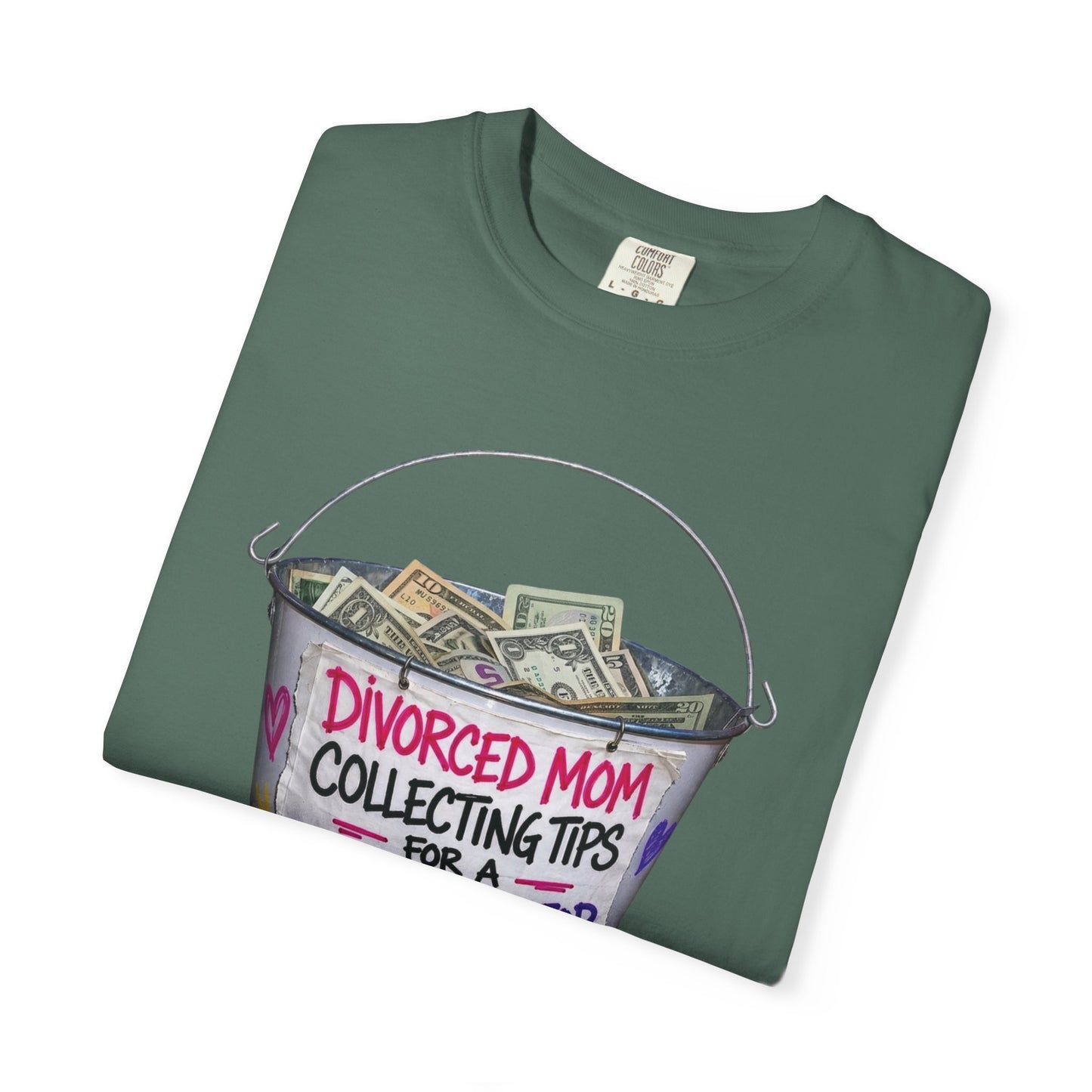 Divorced Mom Collecting Tips for a New One Funny Garment-Dyed Tee — Gag Gift for Her