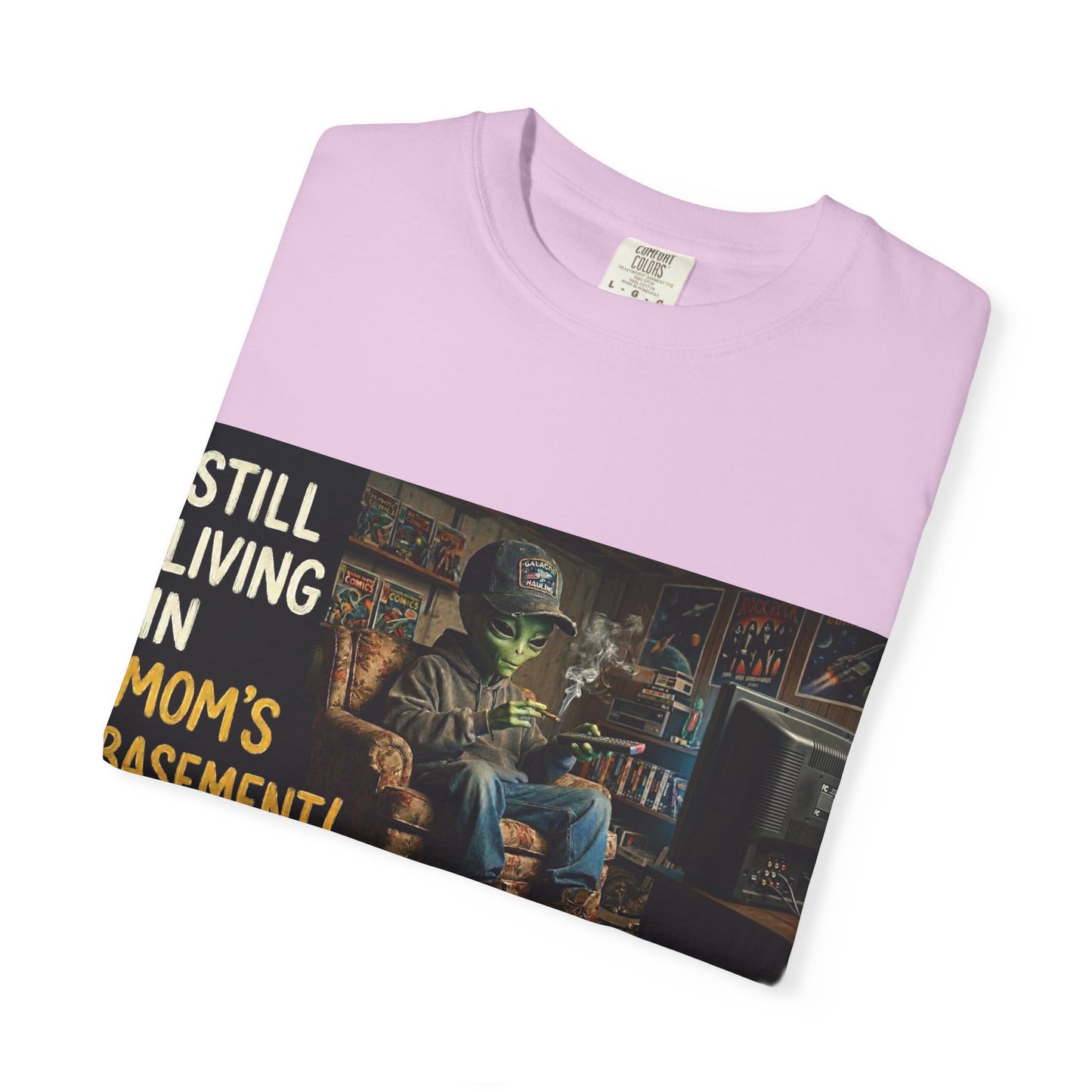 Still living in mom's basement Unisex Garment-Dyed T-shirt