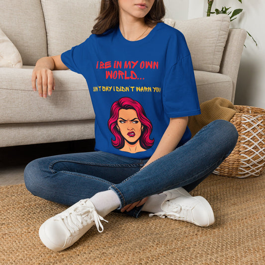 I be in my own world...don't say I didn't warn you! Unisex Softstyle T-Shirt