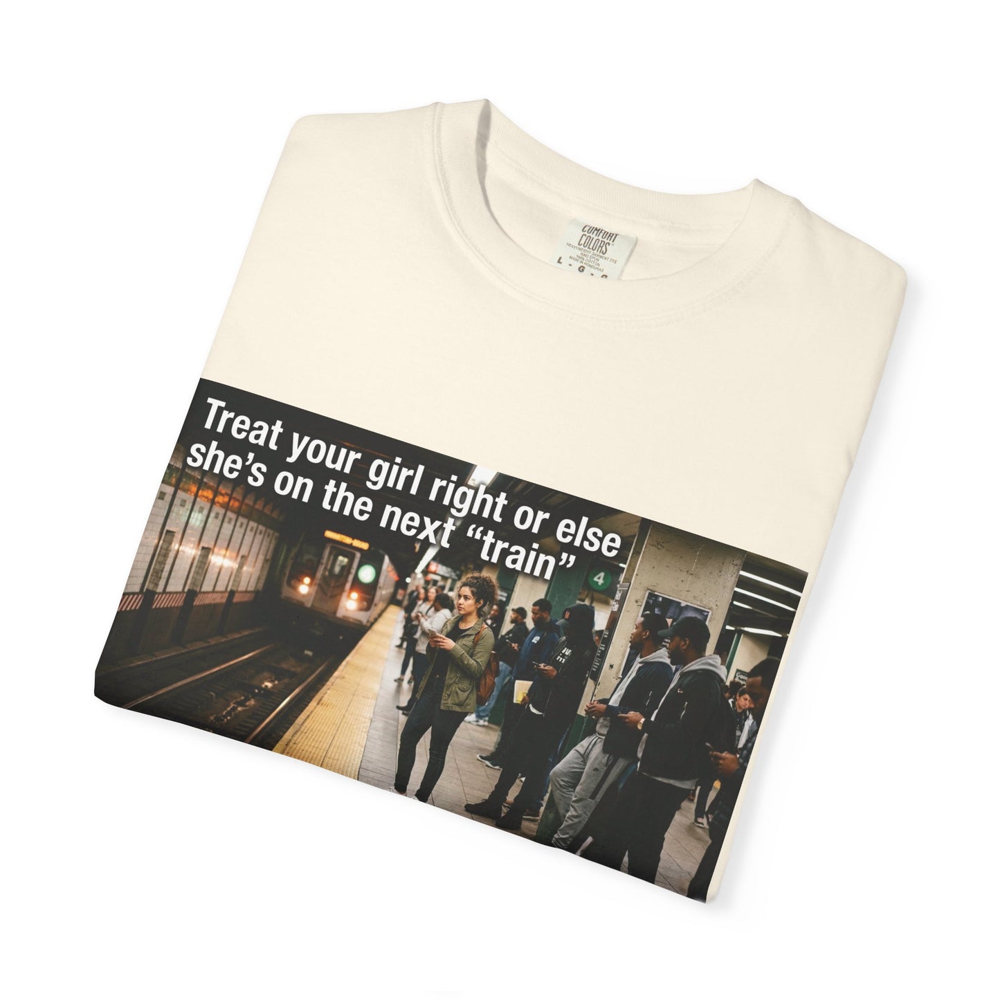 Treat your girl right or else Unisex Garment-Dyed T-shirt