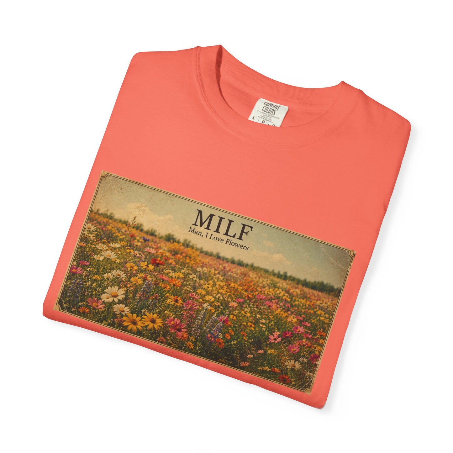 MILF Flowers Funny Adult Humor Garment-Dyed Tee — Gag Gift for Him or Her