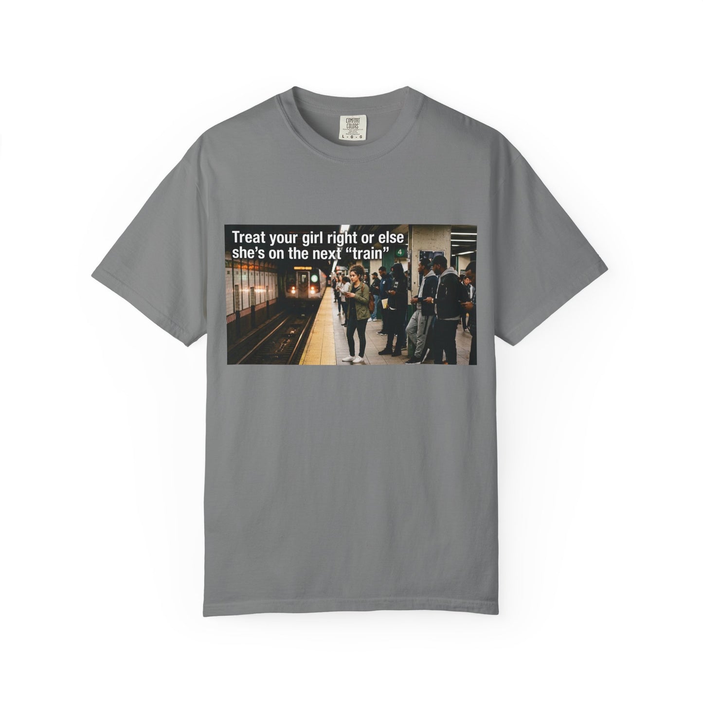 Treat your girl right or else Unisex Garment-Dyed T-shirt