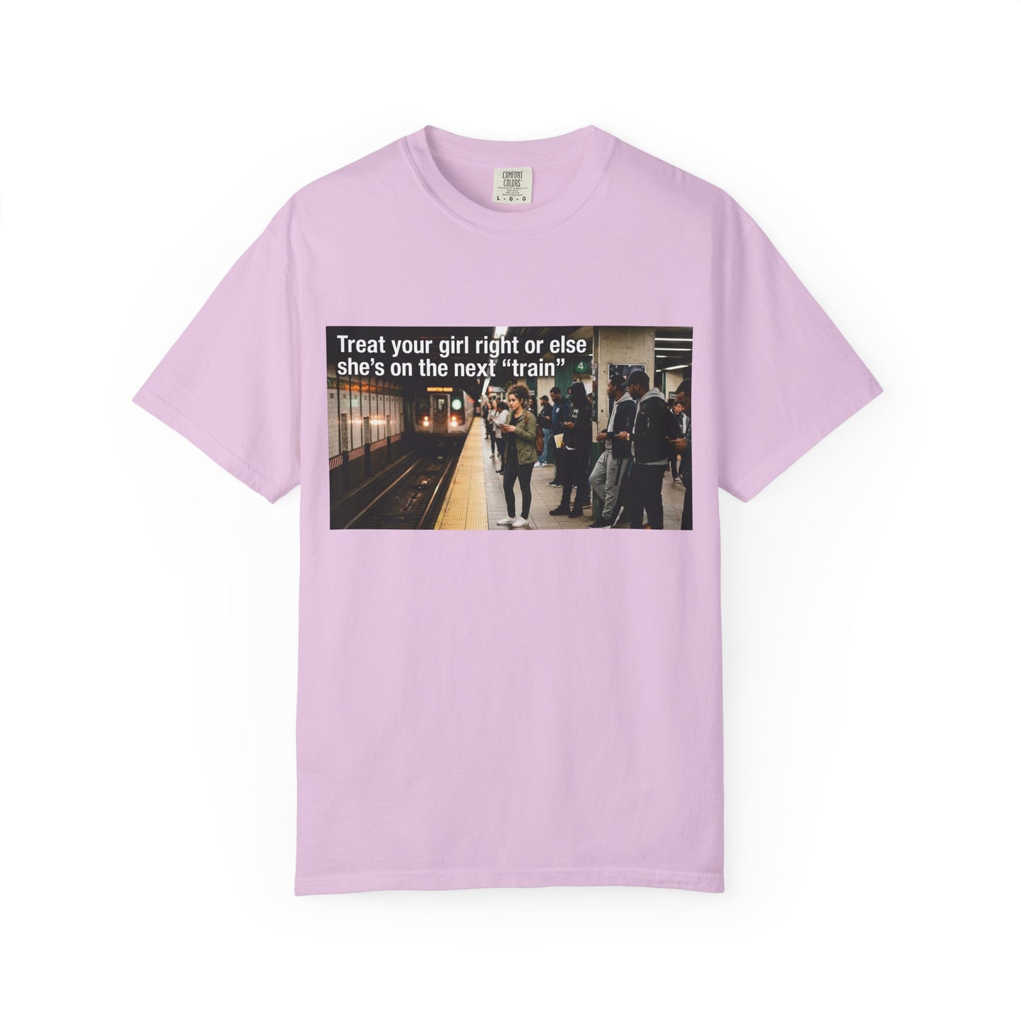 Treat your girl right or else Unisex Garment-Dyed T-shirt