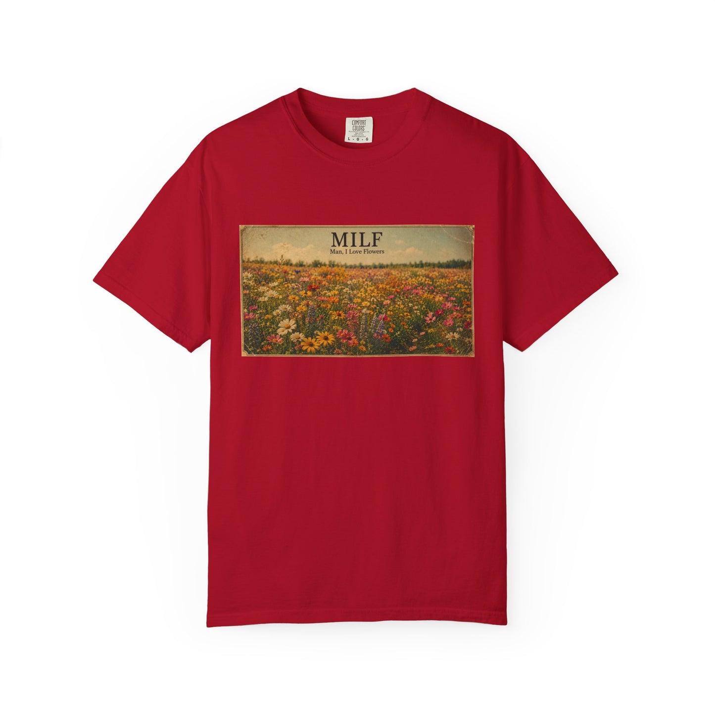 MILF Flowers Funny Adult Humor Garment-Dyed Tee — Gag Gift for Him or Her