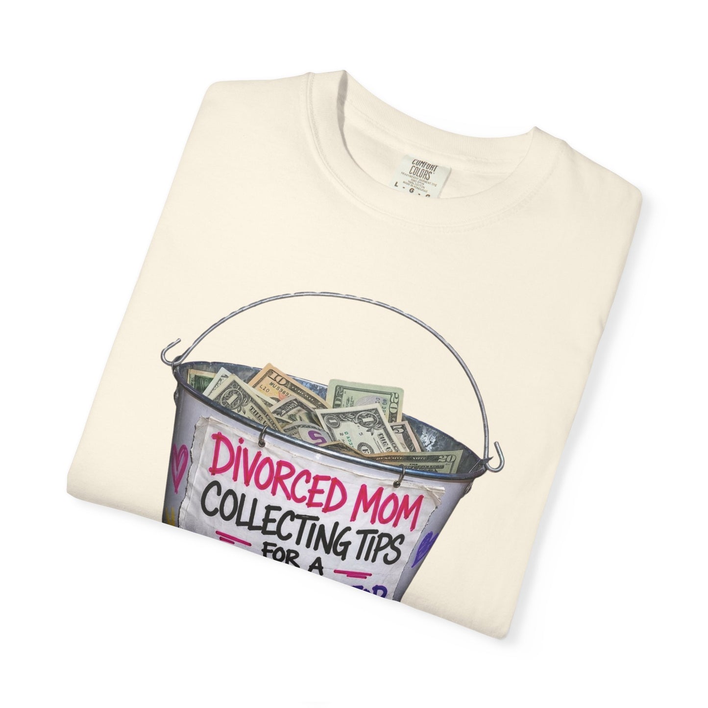 Divorced Mom Collecting Tips for a New One Funny Garment-Dyed Tee — Gag Gift for Her