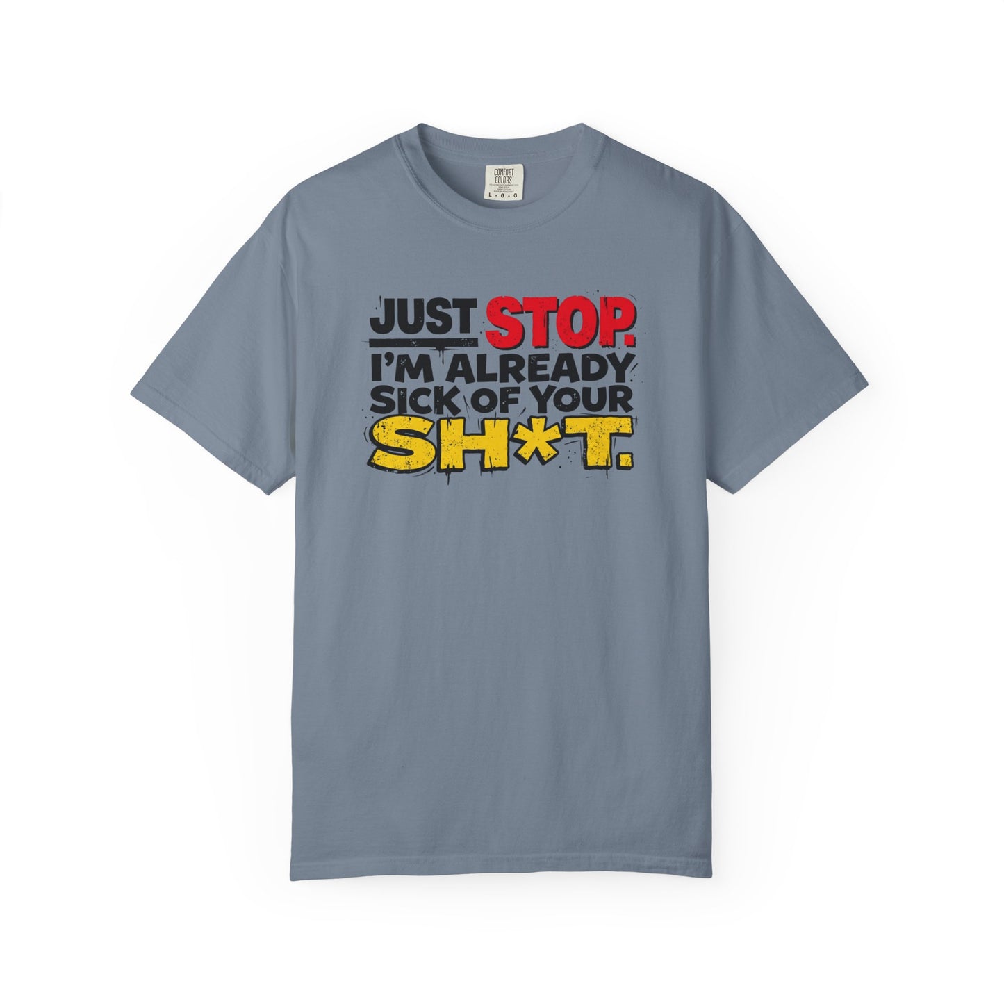 Just Stop Sarcastic Garment-Dyed Tee — Funny Gift for the Blunt Friend