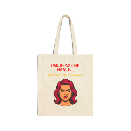 I Be in My Own World...don't say I didn't warn you!  Dual Graphic Cotton Canvas Tote Bag