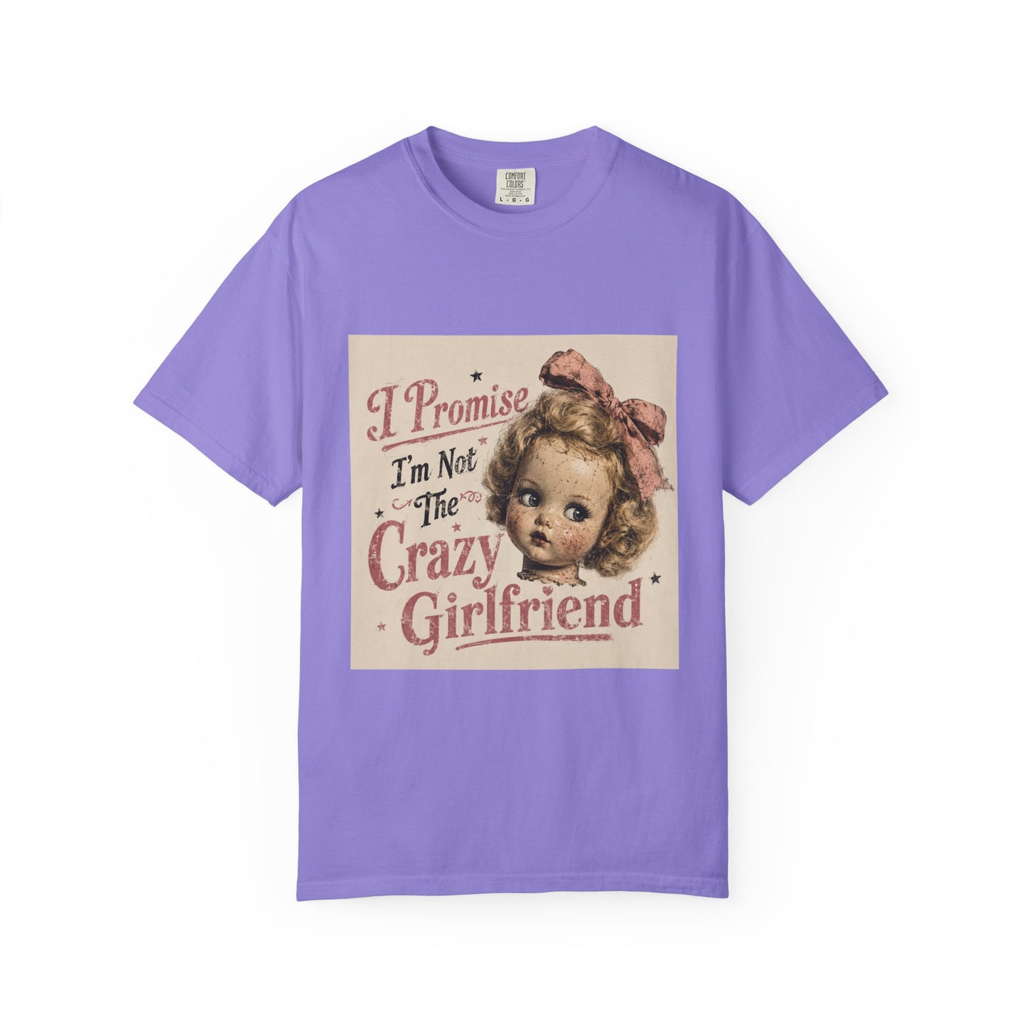 Crazy Girlfriend Funny Garment-Dyed T-Shirt — Funny Gift for Her