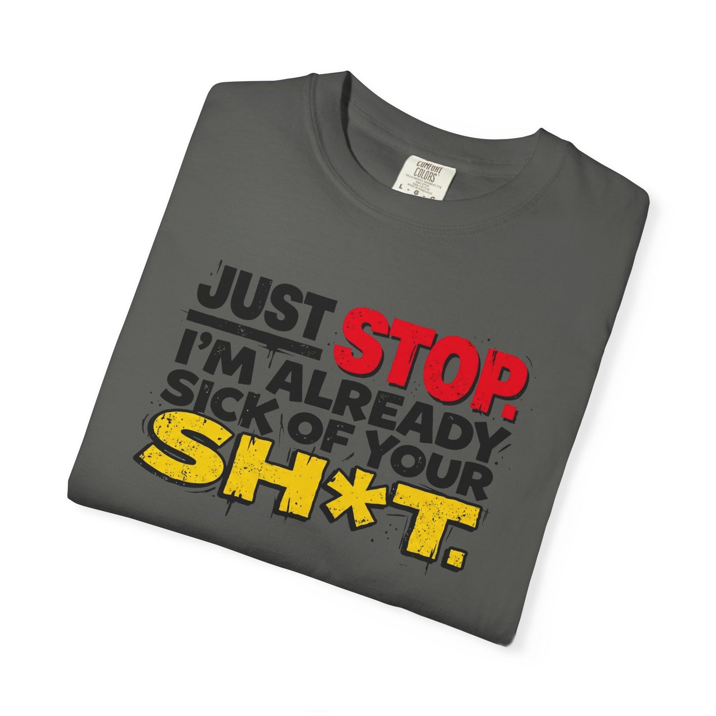 Just Stop Sarcastic Garment-Dyed Tee — Funny Gift for the Blunt Friend