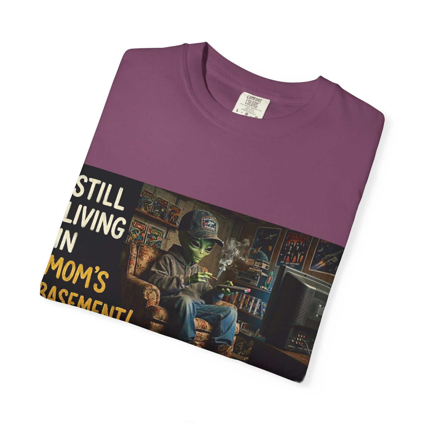 Still living in mom's basement Unisex Garment-Dyed T-shirt