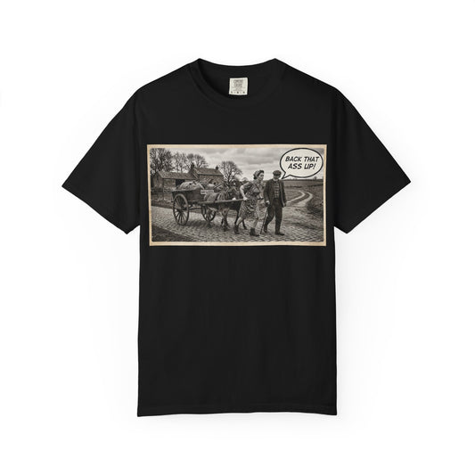 Back that Ass up Unisex Garment-Dyed T-shirt