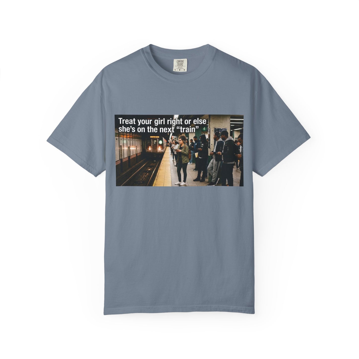 Treat your girl right or else Unisex Garment-Dyed T-shirt