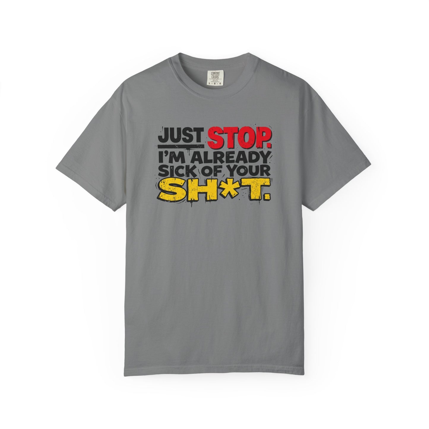 Just Stop Sarcastic Garment-Dyed Tee — Funny Gift for the Blunt Friend