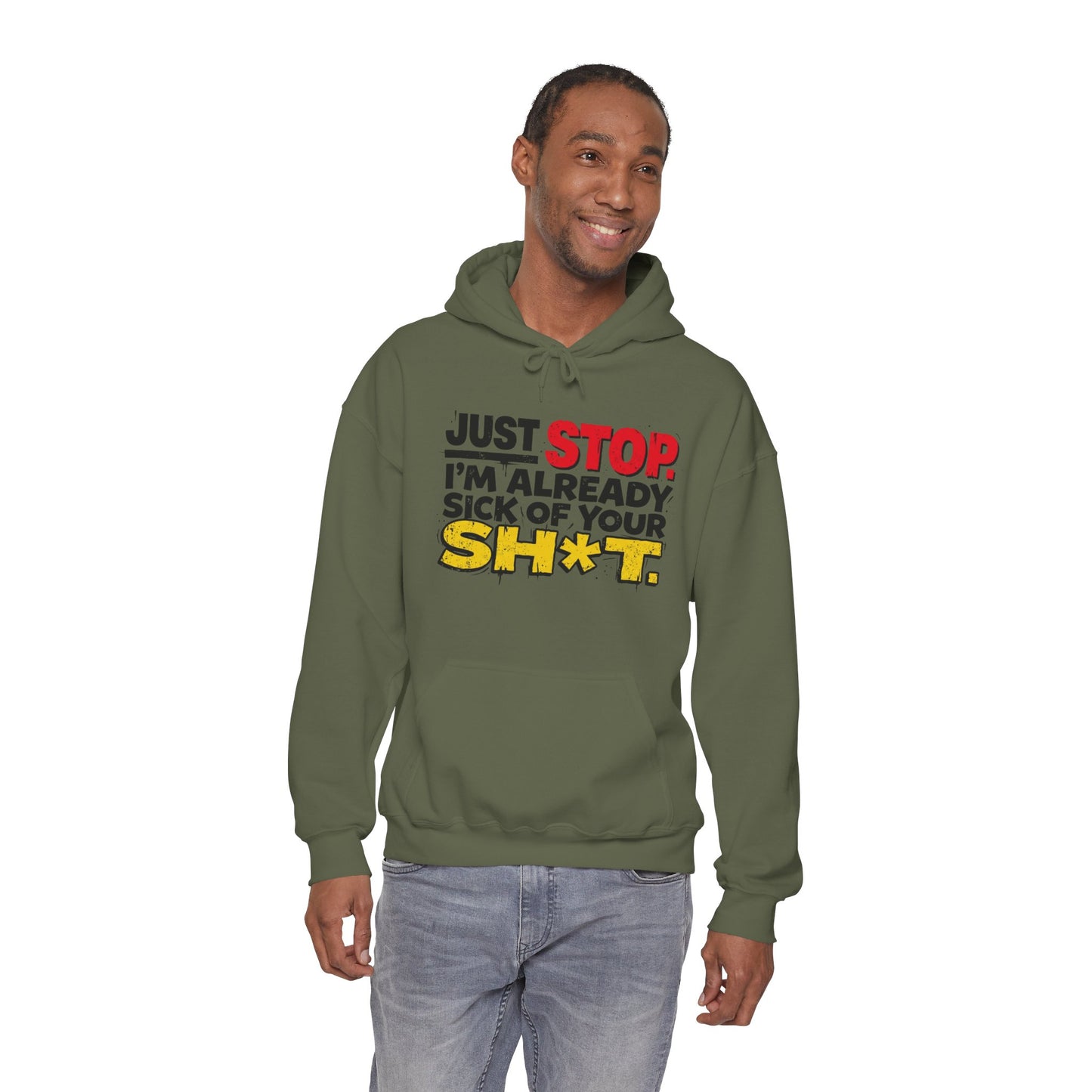Just Stop! I'm already sick of your sh*t! Unisex Heavy Blend™ Hooded Sweatshirt