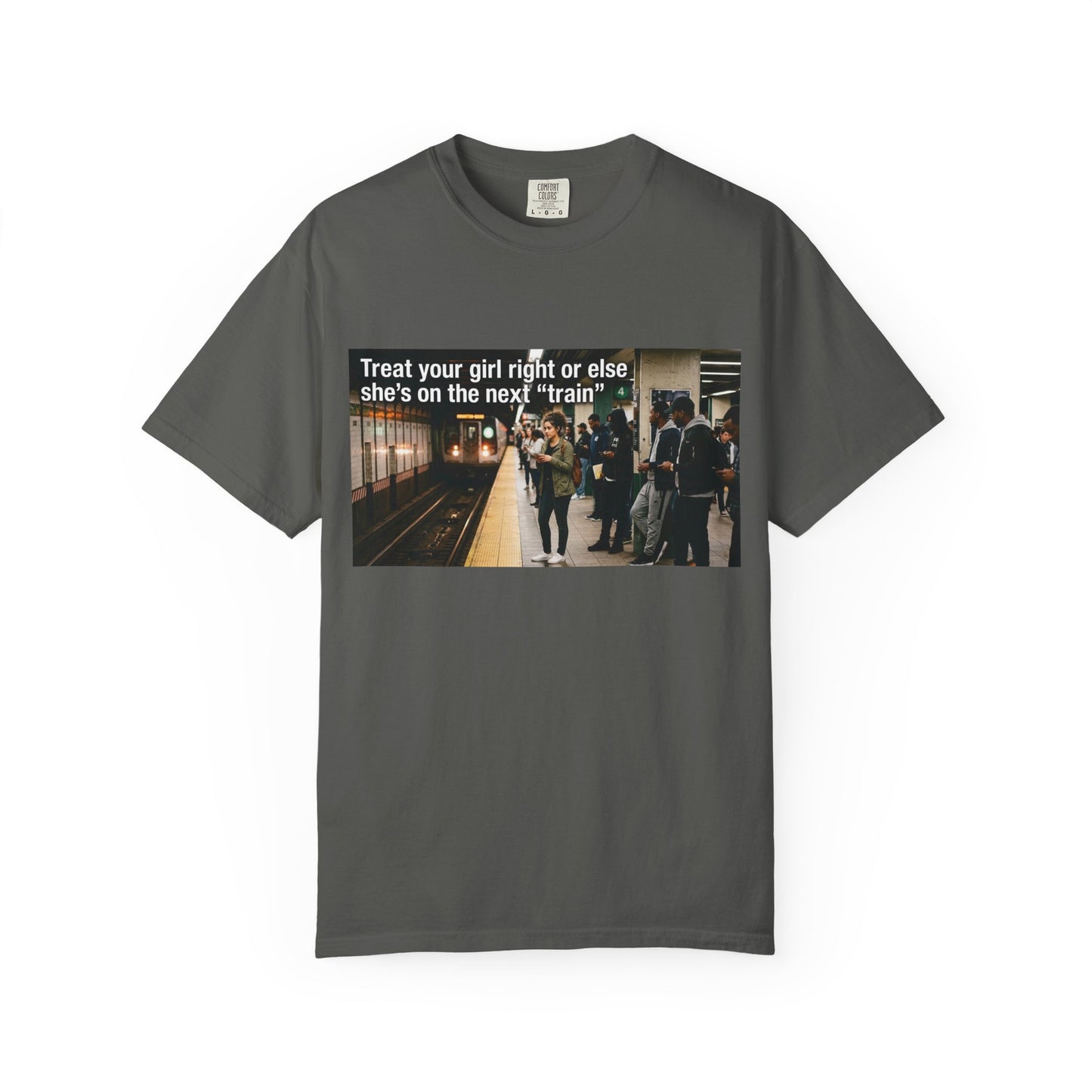 Treat your girl right or else Unisex Garment-Dyed T-shirt