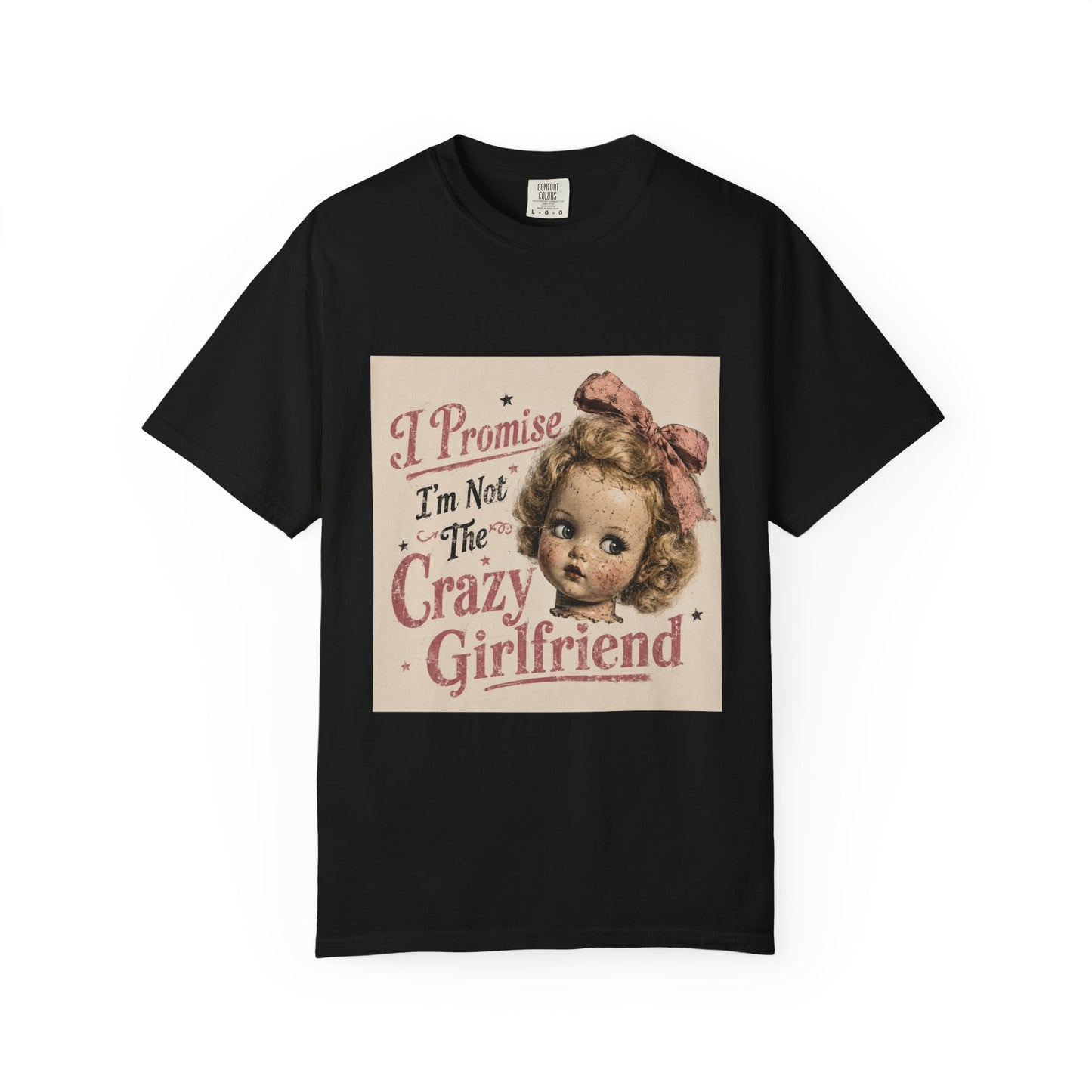 Crazy Girlfriend Funny Garment-Dyed T-Shirt — Funny Gift for Her