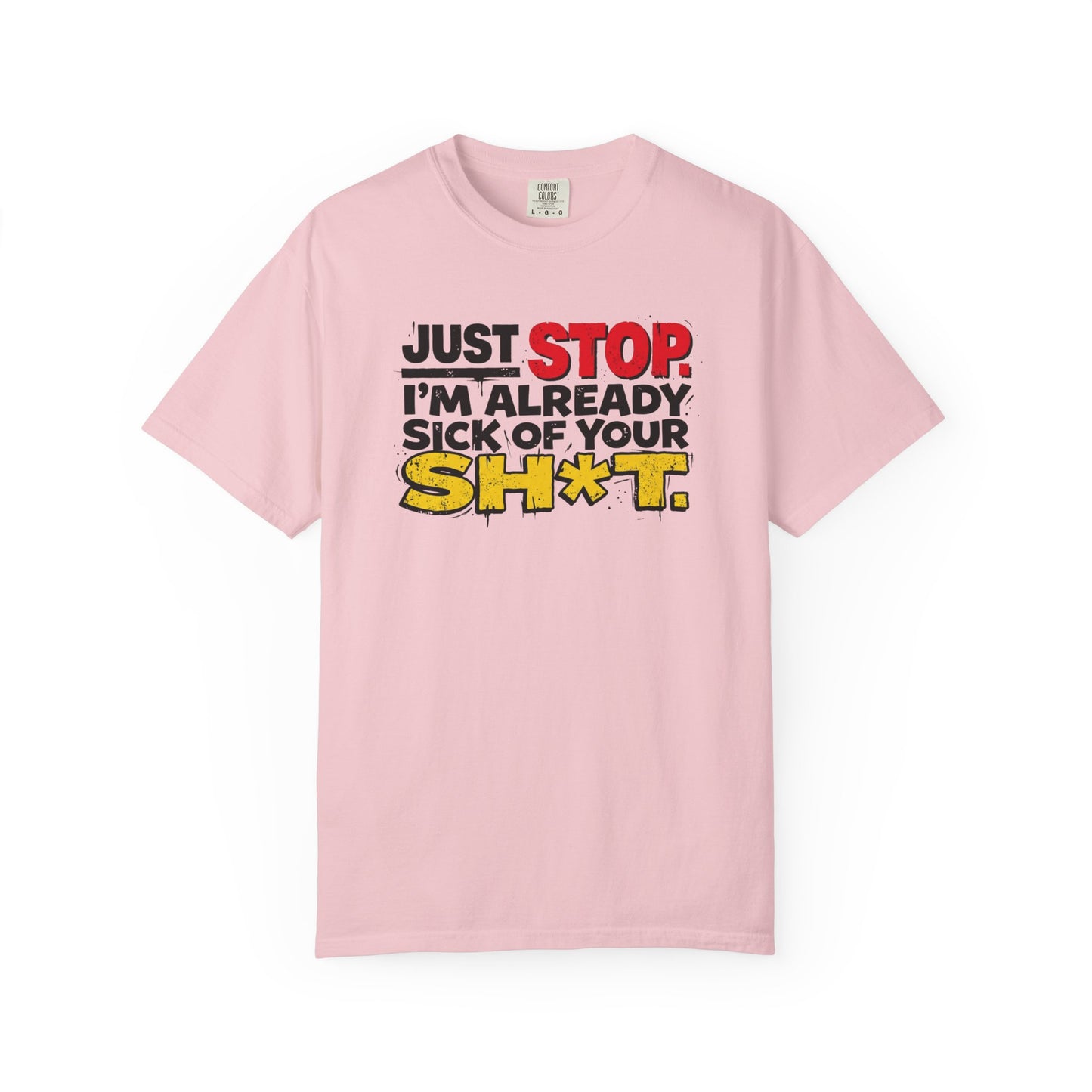 Just Stop Sarcastic Garment-Dyed Tee — Funny Gift for the Blunt Friend
