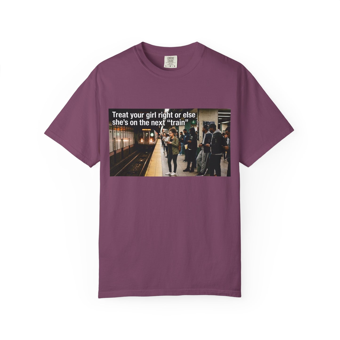 Treat your girl right or else Unisex Garment-Dyed T-shirt