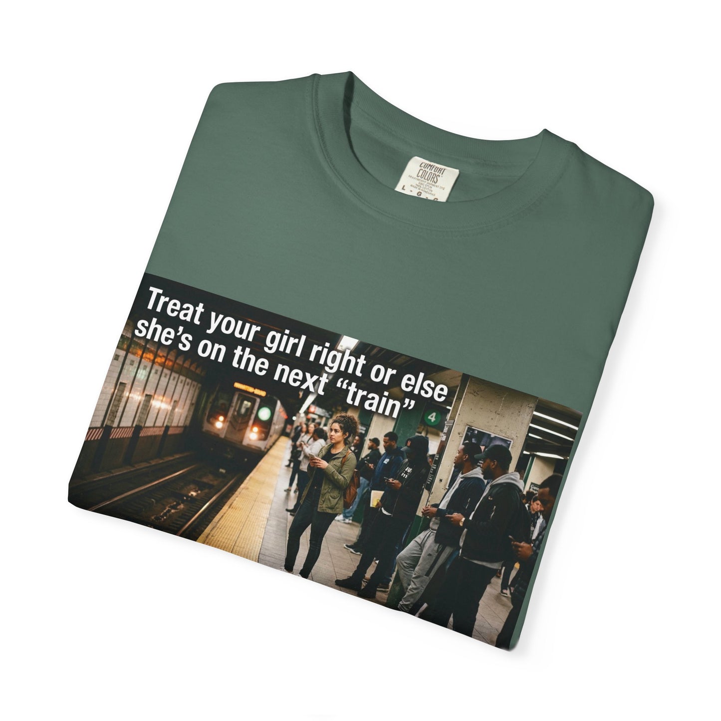 Treat your girl right or else Unisex Garment-Dyed T-shirt