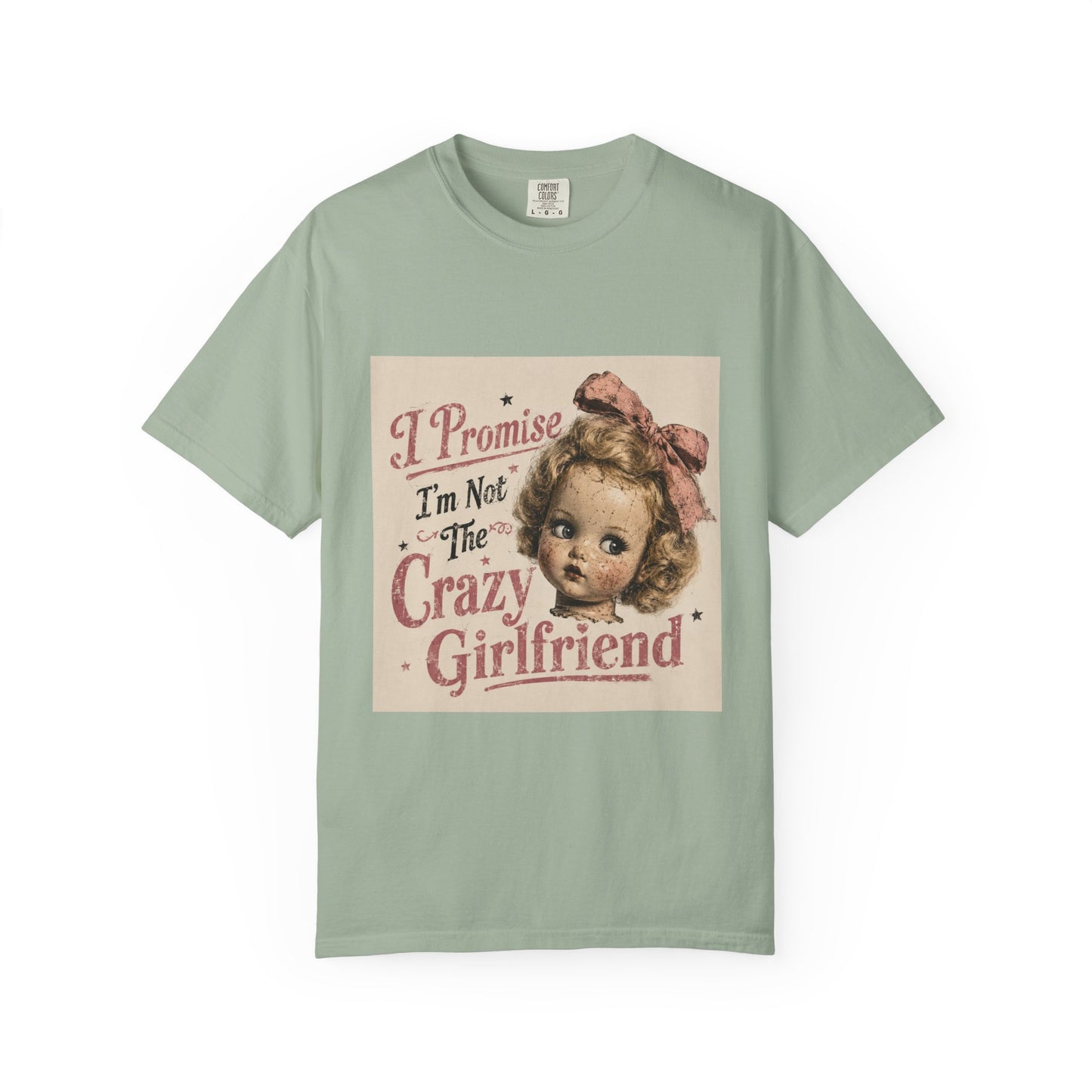 Crazy Girlfriend Funny Garment-Dyed T-Shirt — Funny Gift for Her