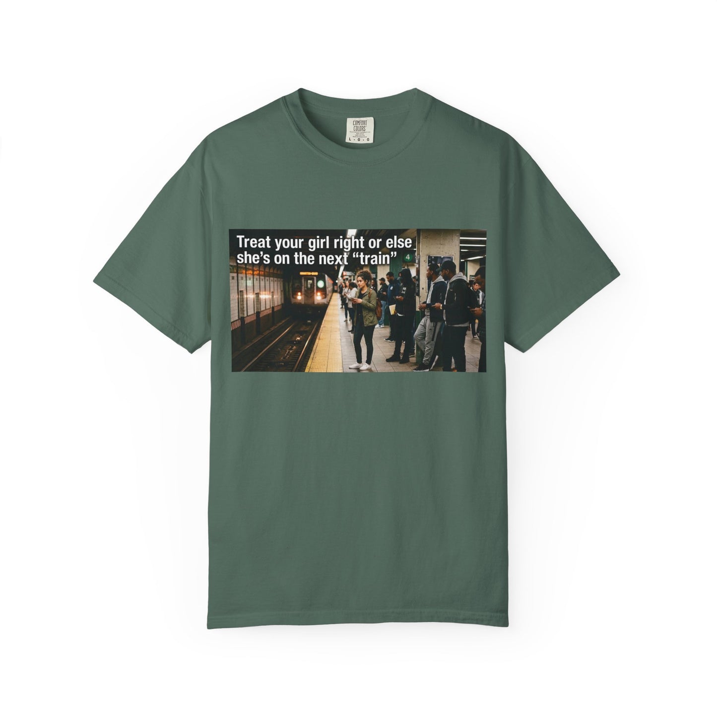 Treat your girl right or else Unisex Garment-Dyed T-shirt