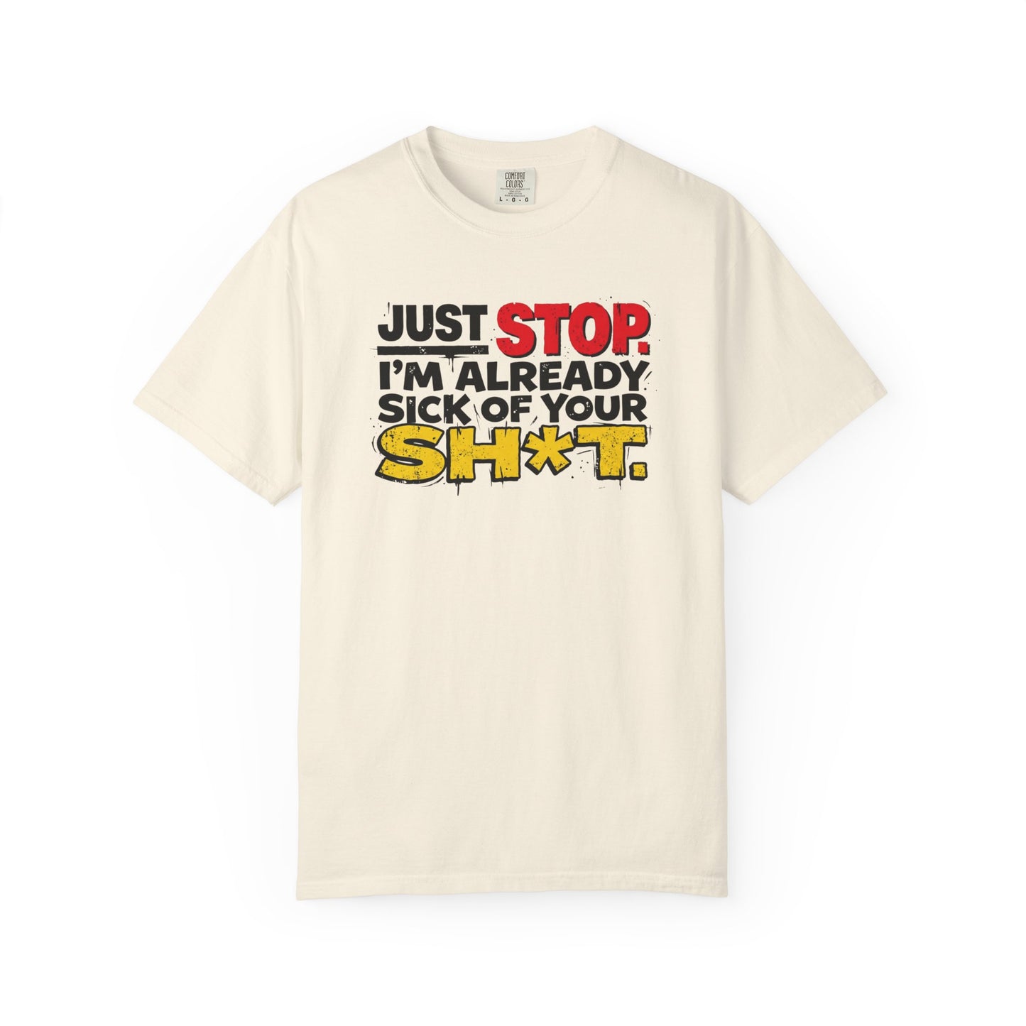 Just Stop Sarcastic Garment-Dyed Tee — Funny Gift for the Blunt Friend