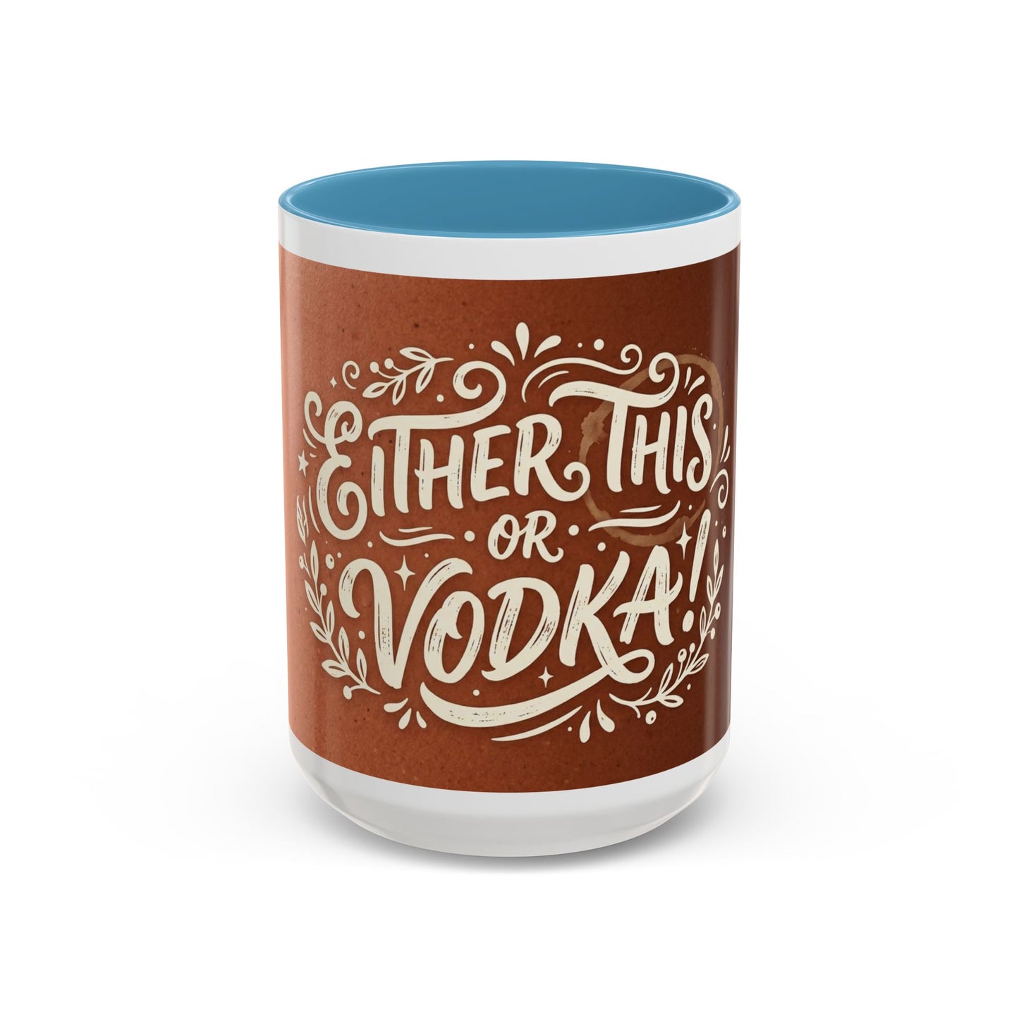 Either this or vodka Accent Coffee Mug (11, 15oz)