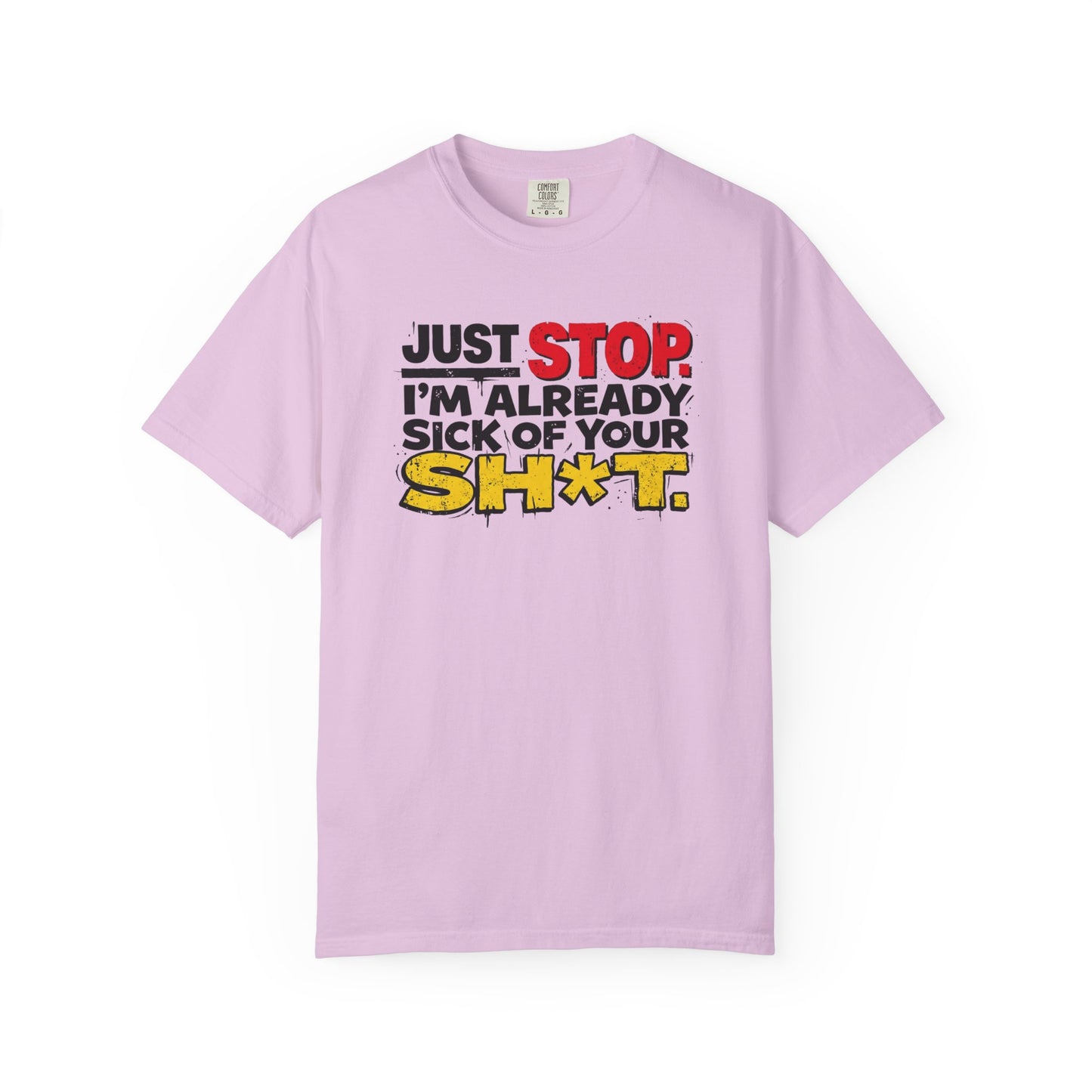 Just Stop Sarcastic Garment-Dyed Tee — Funny Gift for the Blunt Friend