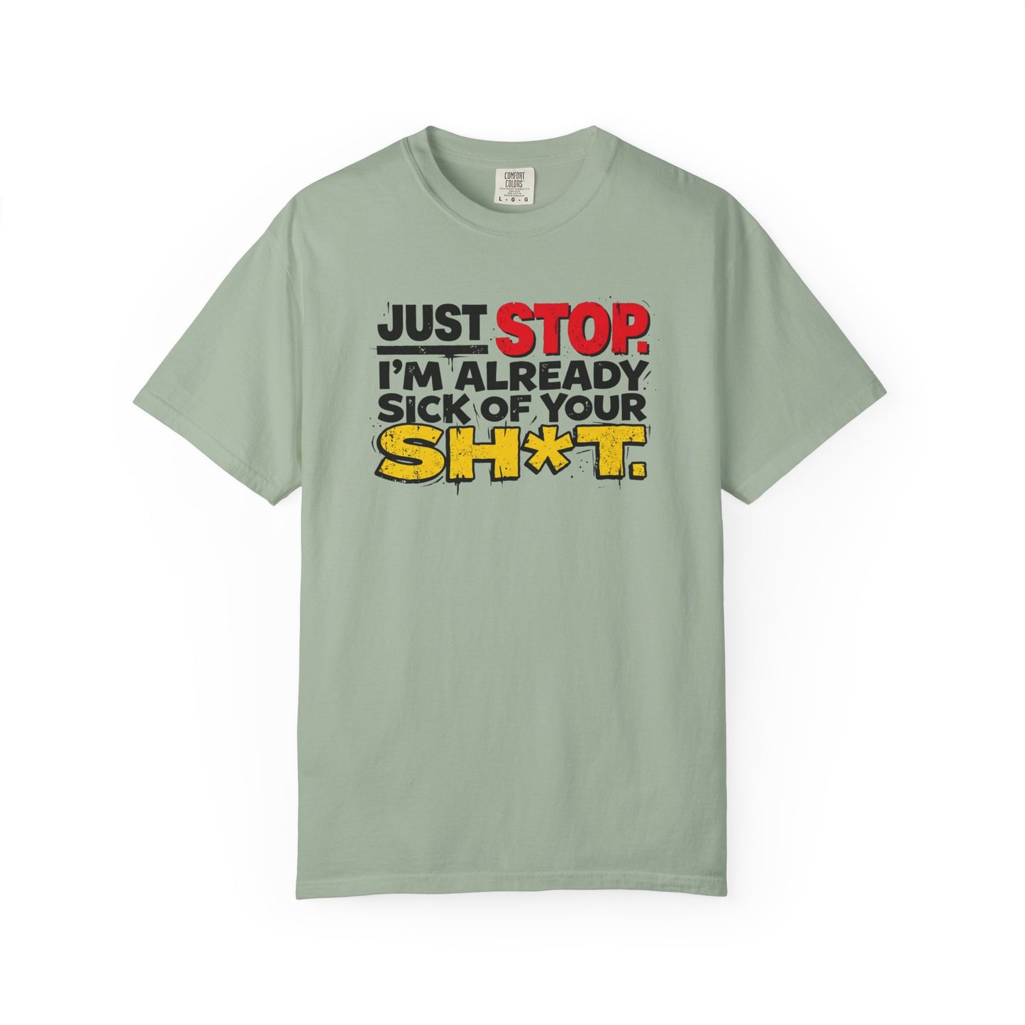 Just Stop Sarcastic Garment-Dyed Tee — Funny Gift for the Blunt Friend