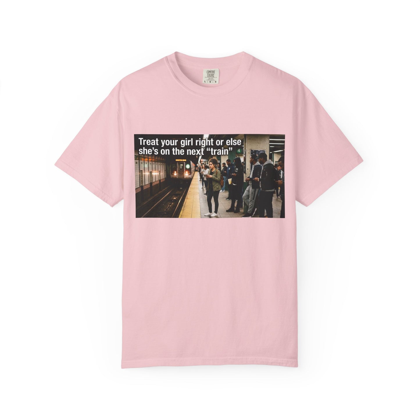 Treat your girl right or else Unisex Garment-Dyed T-shirt