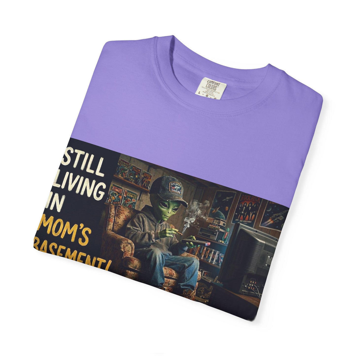 Still living in mom's basement Unisex Garment-Dyed T-shirt