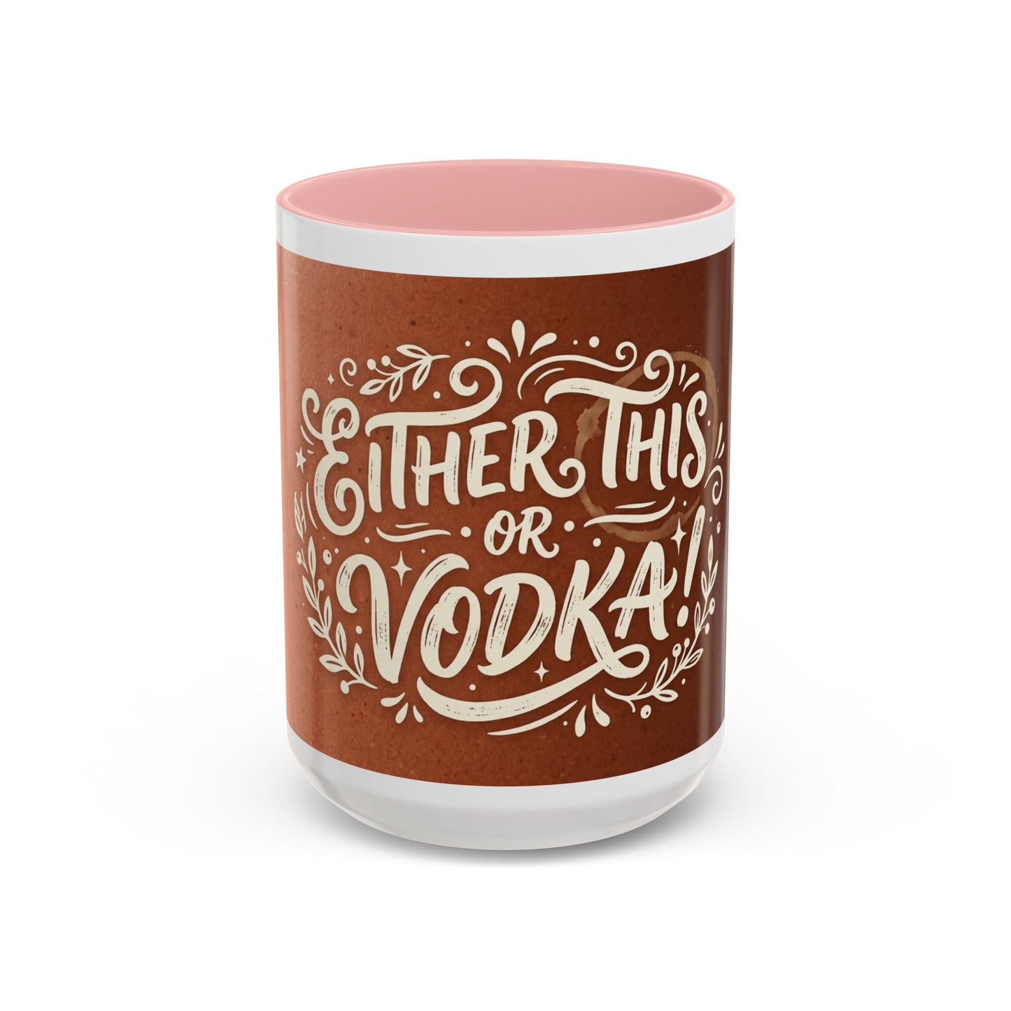 Either this or vodka Accent Coffee Mug (11, 15oz)