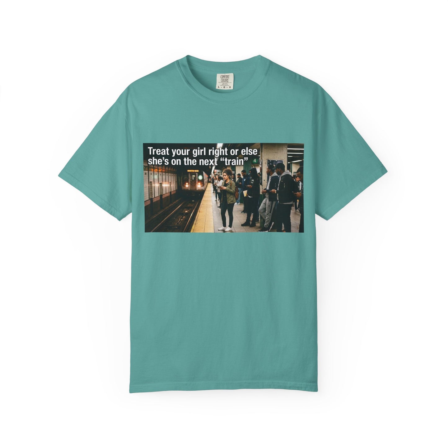 Treat your girl right or else Unisex Garment-Dyed T-shirt