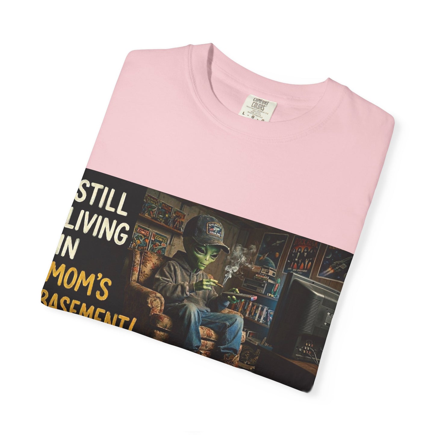 Still living in mom's basement Unisex Garment-Dyed T-shirt