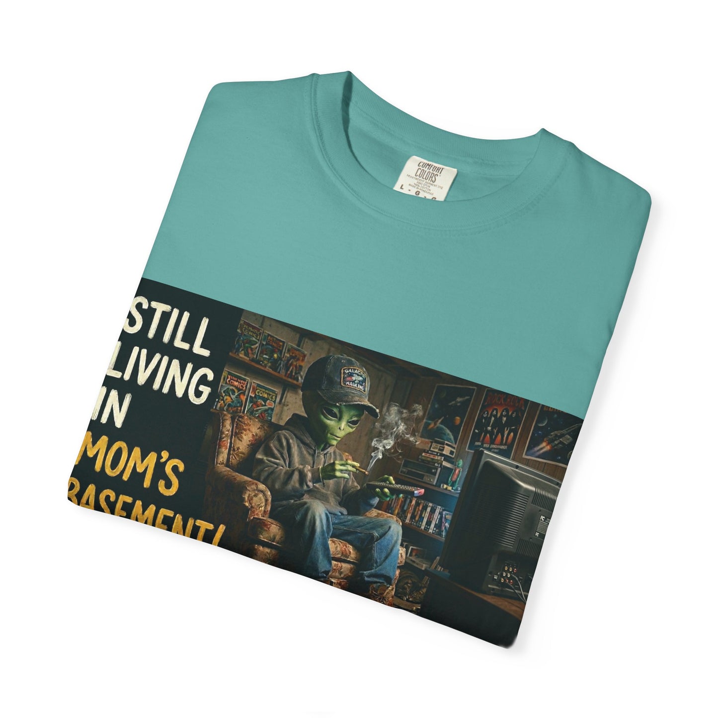 Still living in mom's basement Unisex Garment-Dyed T-shirt