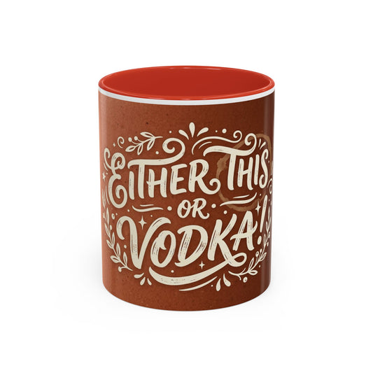 Either this or vodka Accent Coffee Mug (11, 15oz)