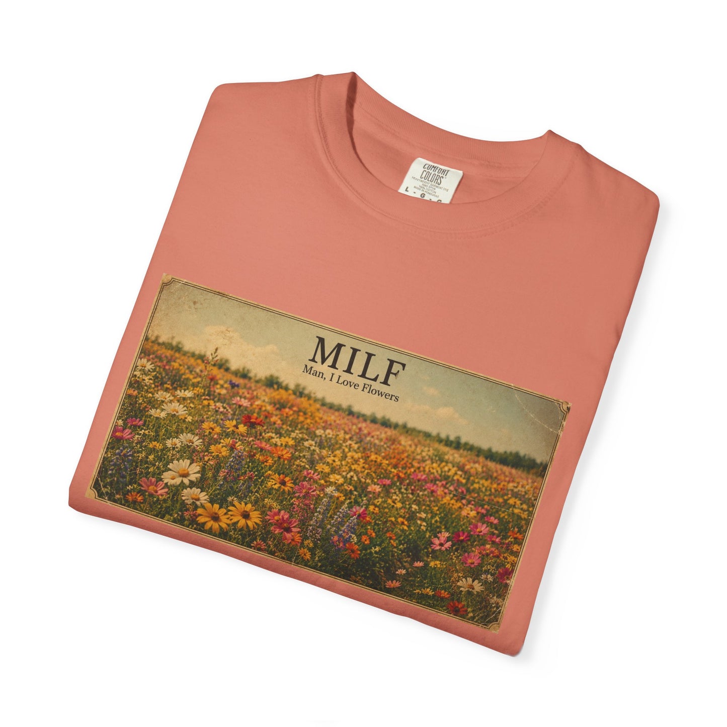 MILF Flowers Funny Adult Humor Garment-Dyed Tee — Gag Gift for Him or Her