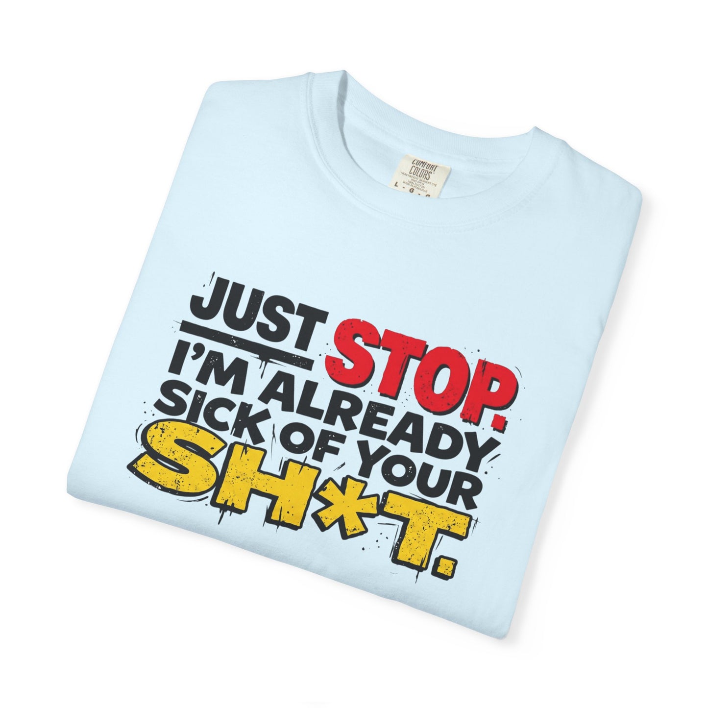 Just Stop Unisex Garment-Dyed T-shirt