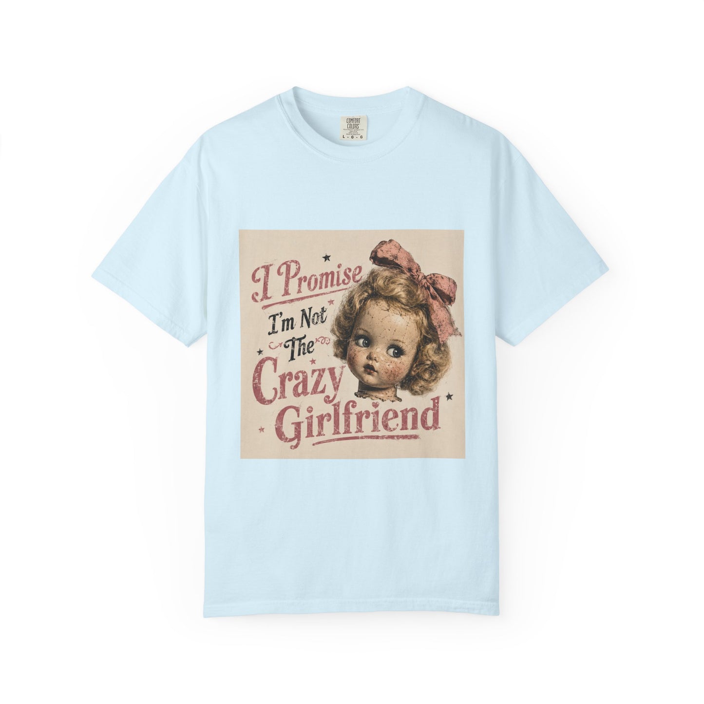 Crazy Girlfriend Funny Garment-Dyed T-Shirt — Funny Gift for Her