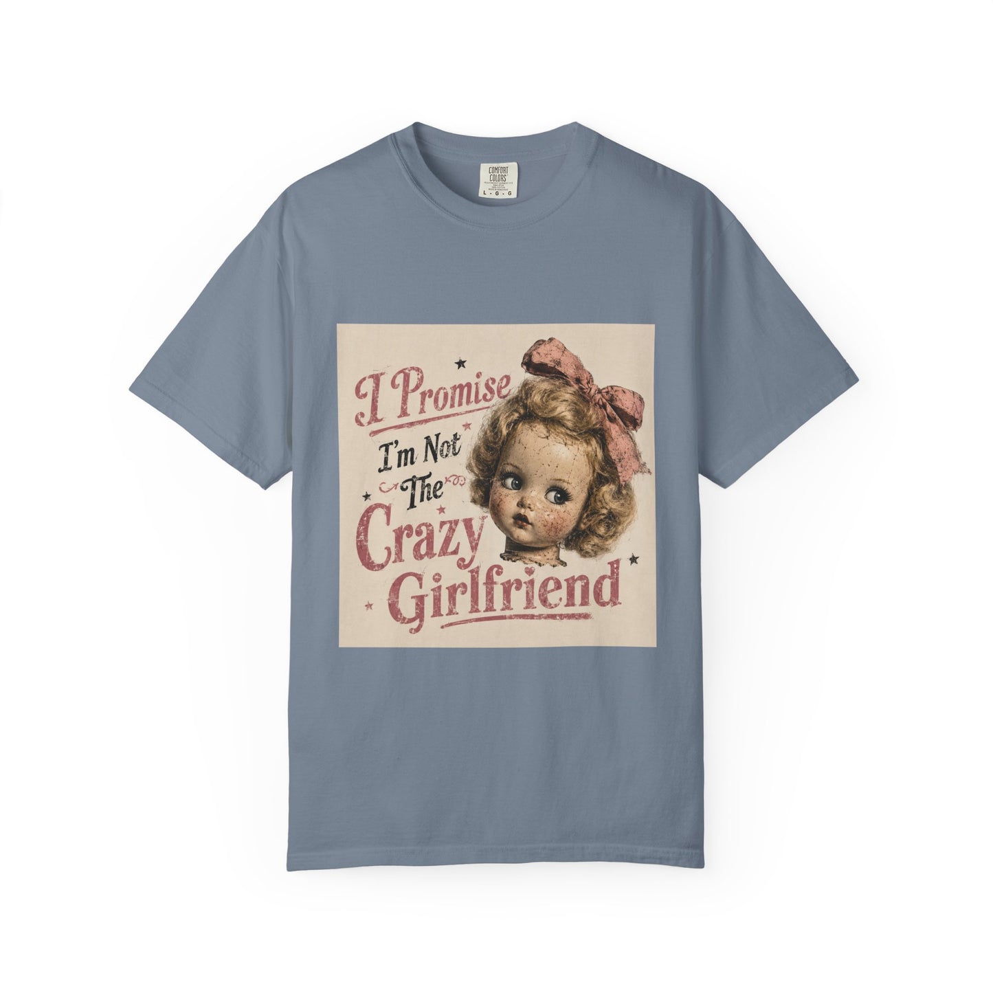 Crazy Girlfriend Funny Garment-Dyed T-Shirt — Funny Gift for Her