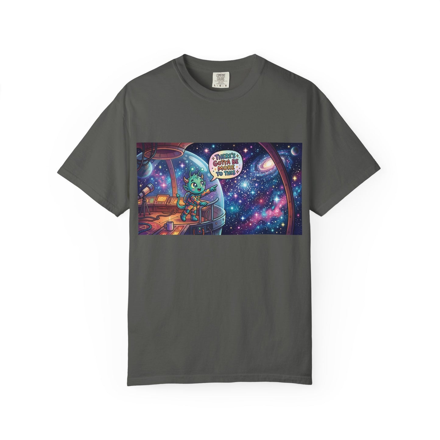 There's gotta be more to this Unisex Garment-Dyed T-shirt