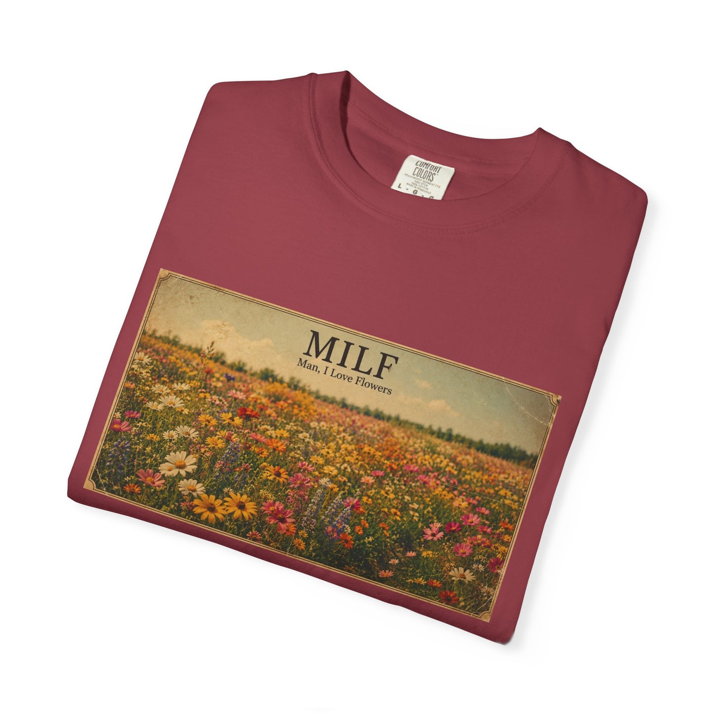 MILF Flowers Funny Adult Humor Garment-Dyed Tee — Gag Gift for Him or Her