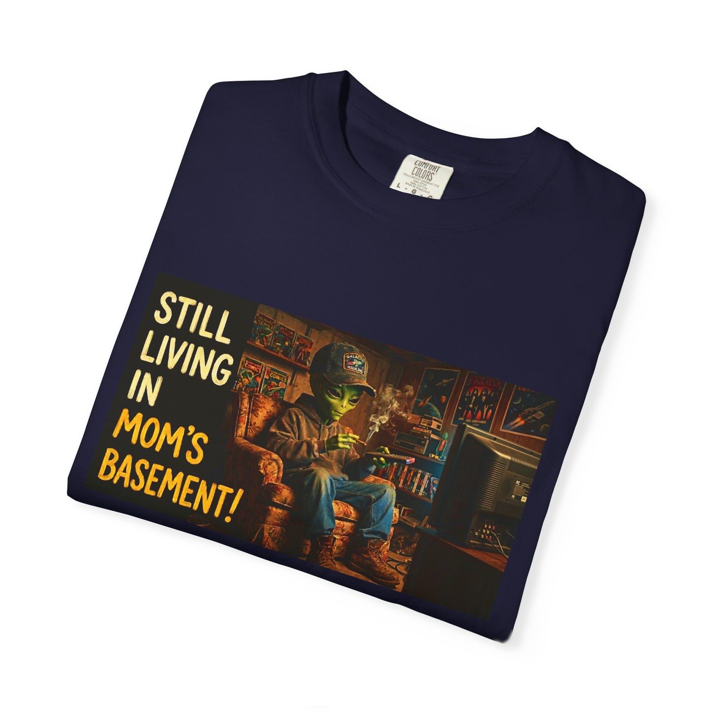 Still Living in Mom's Basement Funny Garment-Dyed Tee — Gag Gift for Him or Her