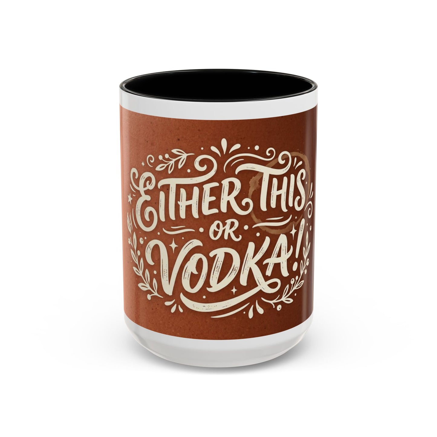 Either this or vodka Accent Coffee Mug (11, 15oz)