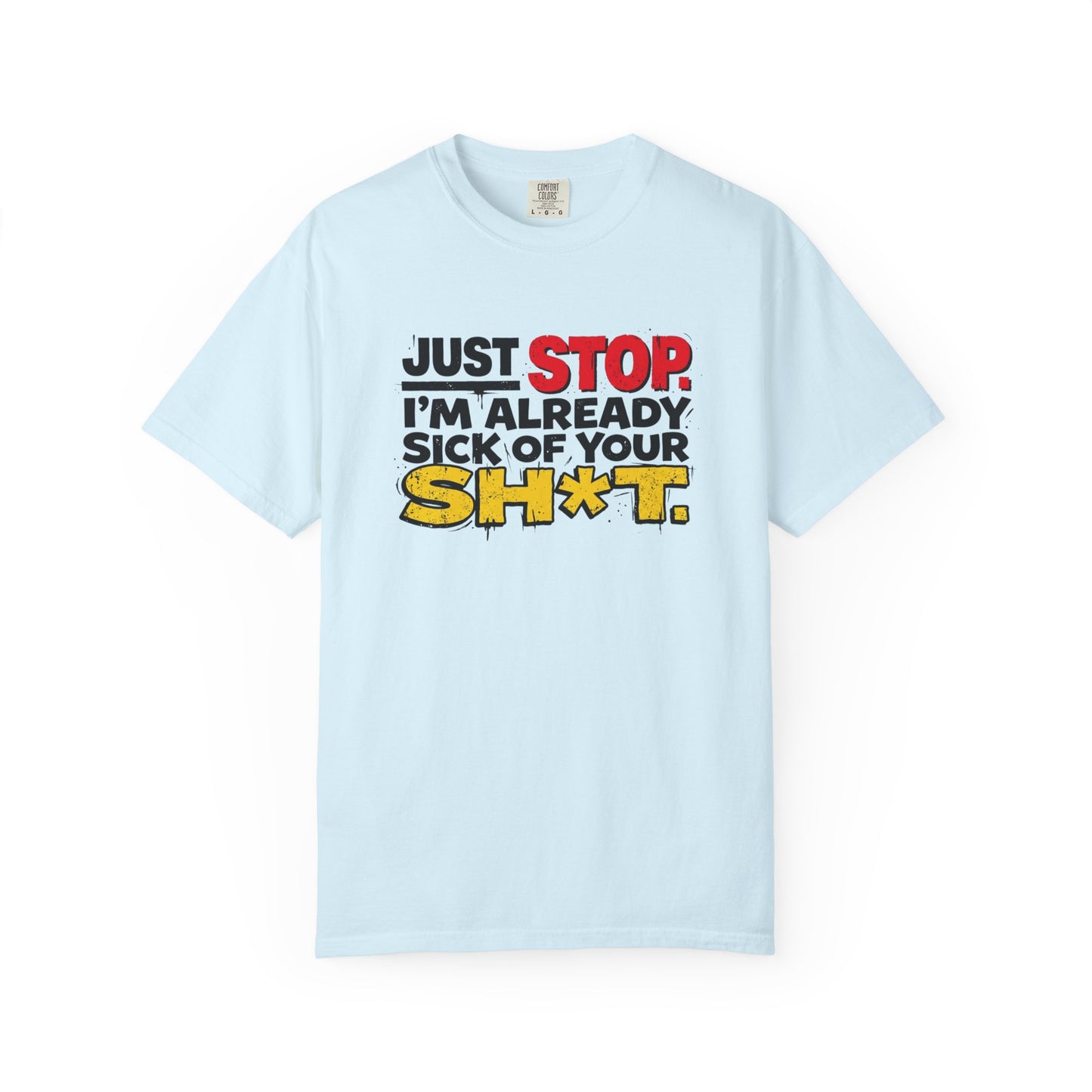 Just Stop Unisex Garment-Dyed T-shirt
