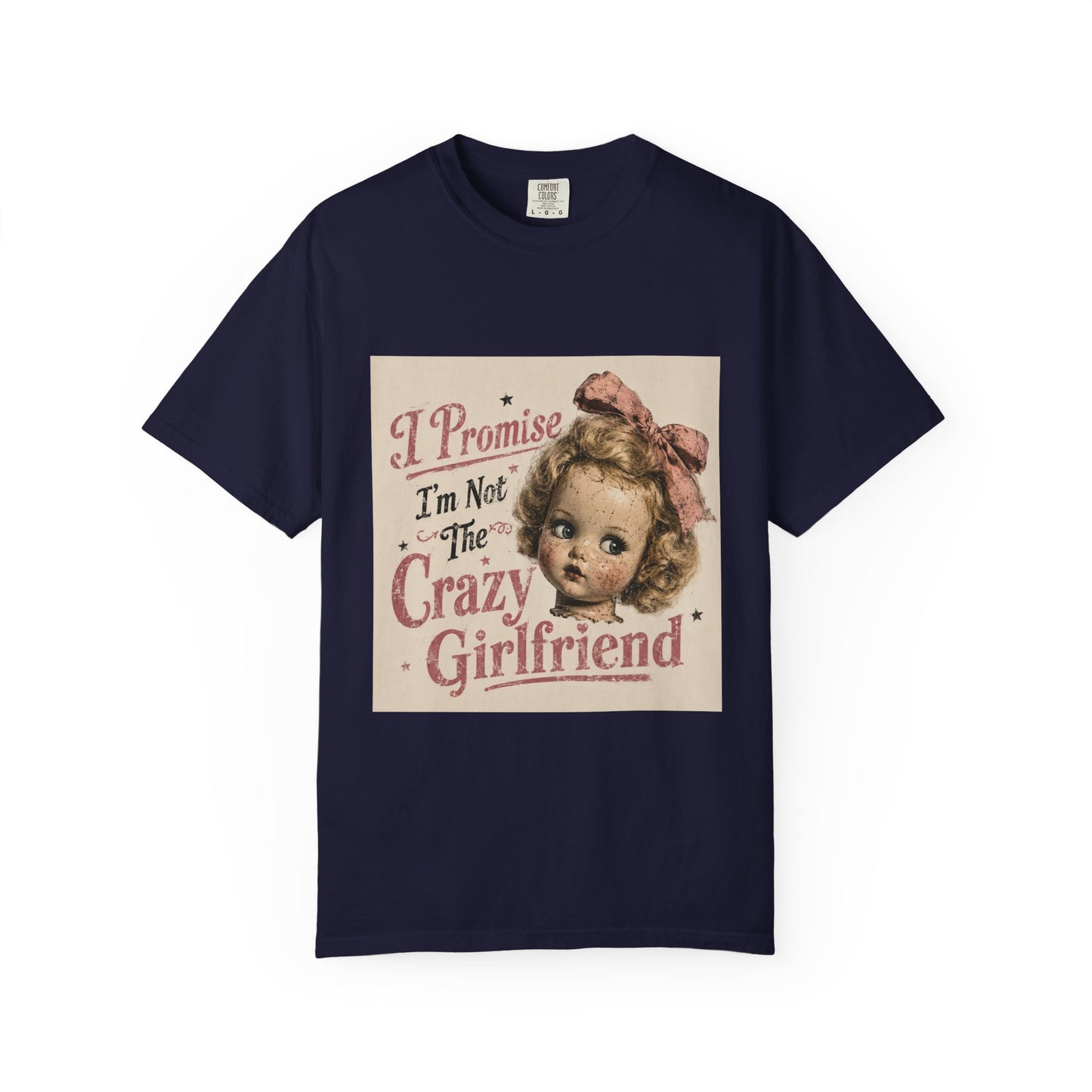 Crazy Girlfriend Funny Garment-Dyed T-Shirt — Funny Gift for Her