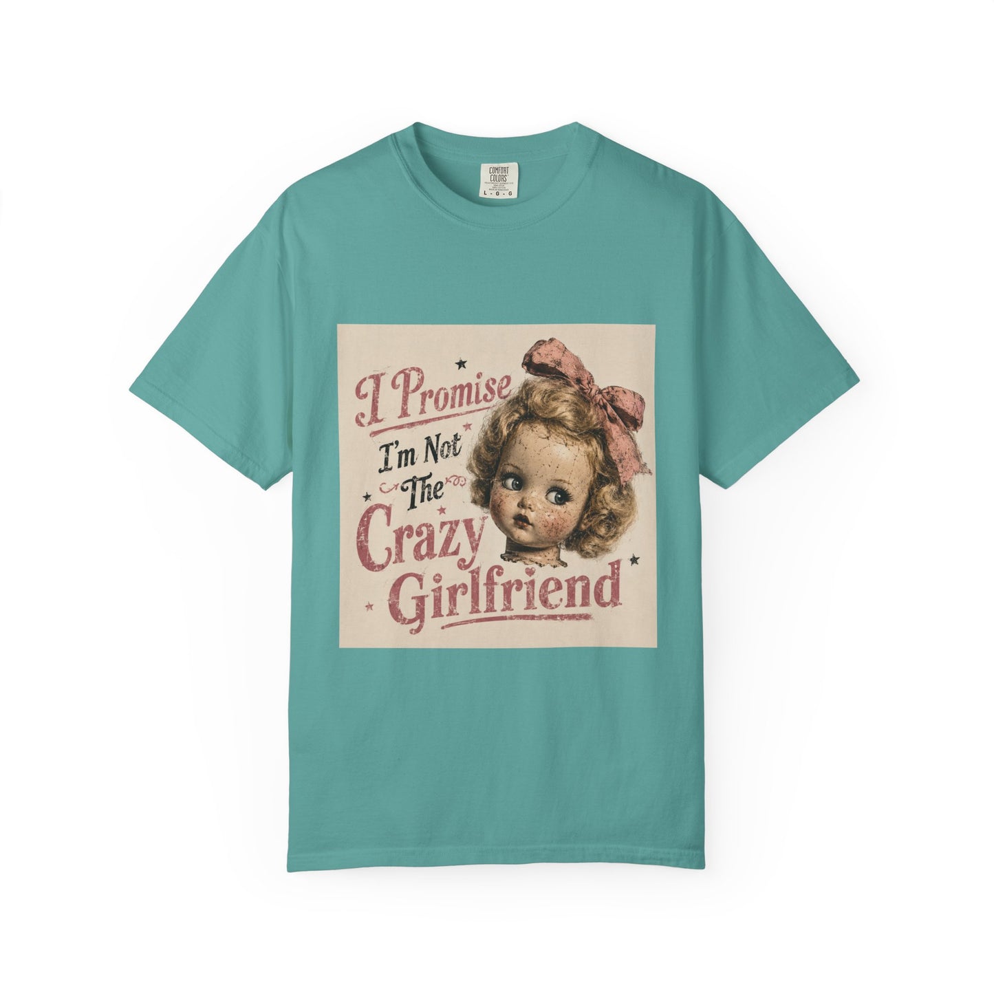 Crazy Girlfriend Funny Garment-Dyed T-Shirt — Funny Gift for Her