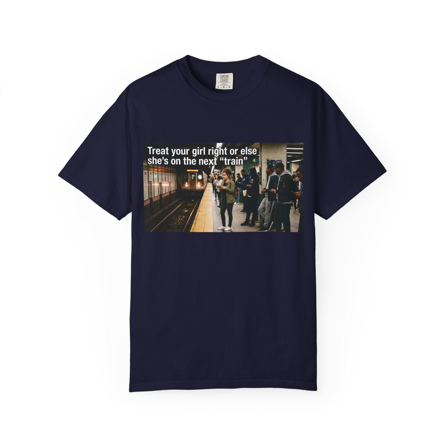 Treat your girl right or else Unisex Garment-Dyed T-shirt
