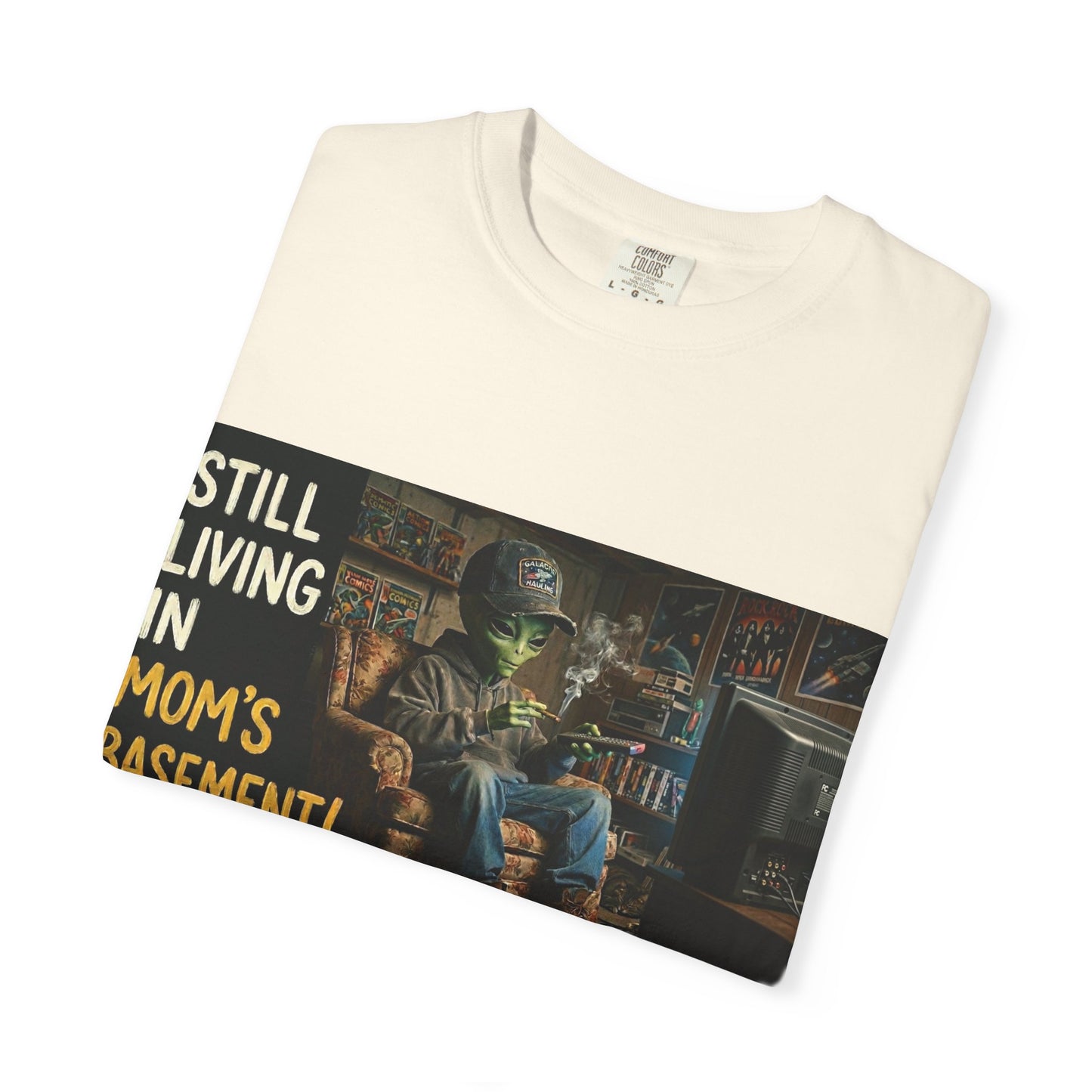 Still living in mom's basement Unisex Garment-Dyed T-shirt
